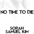 Samuel Kim、Sorah - No Time to Die (feat. Sorah)