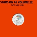 Stars On 45 Volume III Super Maxi Single (Remastered)