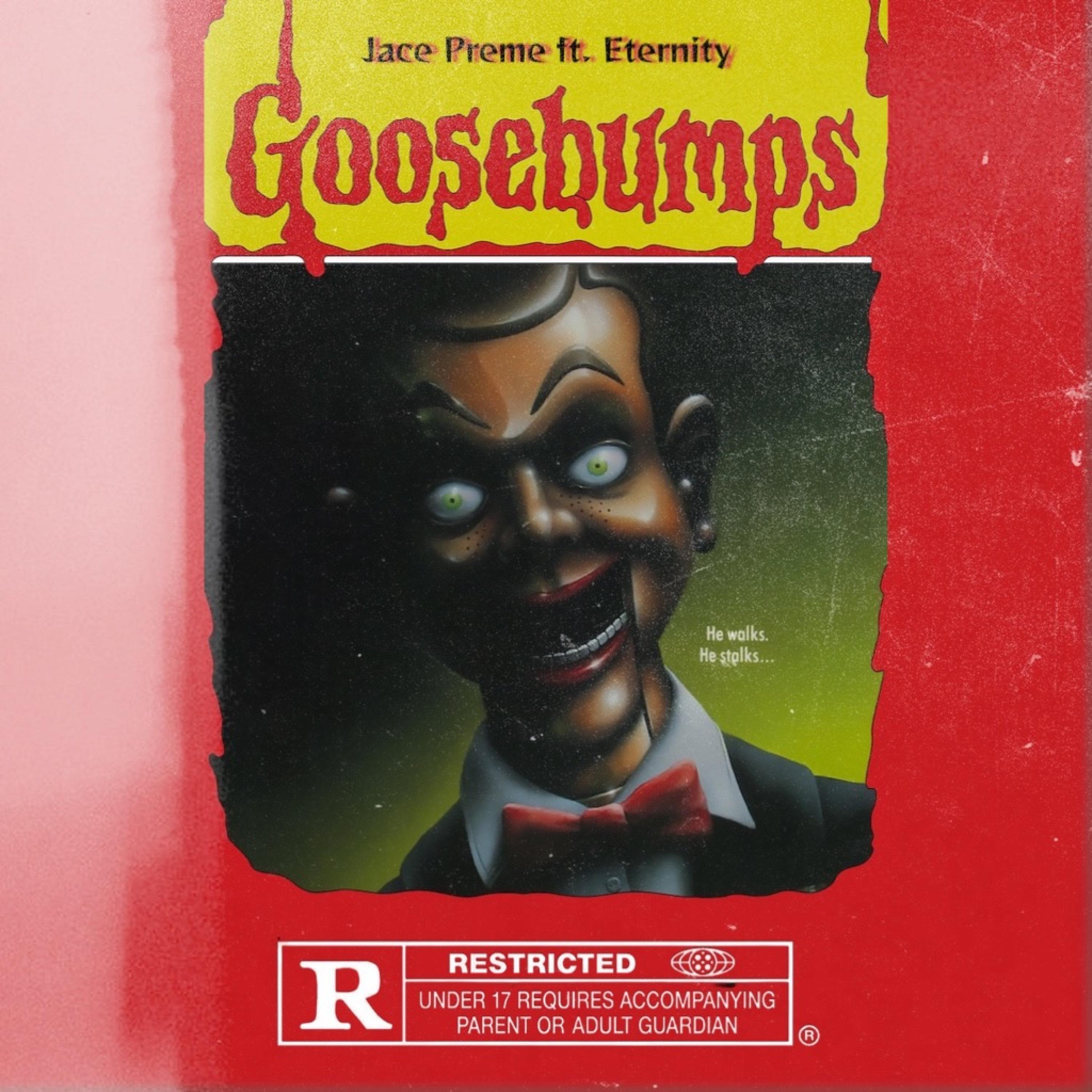 Jace Preme、Eternity - Goosebumps (feat. Eternity)(Explicit)
