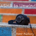 ASMR to Unwind