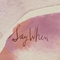 Say When