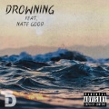 Drowning (feat. Nate Good) [Explicit]