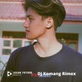DJ Komang Rimex - Dj Ngana Su Pigi X Pacarku Di Tikung
