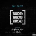 Woe Woe Woe (feat. A Boogie wit da Hoodie)(Explicit)