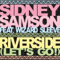 Sidney Samson、Wizard Sleeve - Riverside(Let's Go!)[feat. Wizard Sleeve]