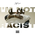 I'm Not Racist (Explicit)