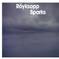 Röyksopp - Sparks