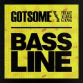 GotSome、The Get Along Gang - Bassline (feat. The Get Along Gang)(Radio Edit)