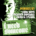 I Need Someone - Remixes By The Cube Guys, Richard Dinsdale And Charlie Solana