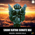 Rakesh Kala - Shani Katha Sunate Hai