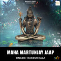 Rakesh Kala - Maha Martunjay Jaap