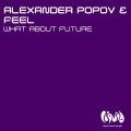 Feel、Alexander Popov - What About Future