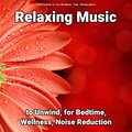 Relaxing Music to Unwind, for Bedtime, Wellness, Noise Reduction