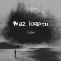 TiLSiM - Waz Kiqiptu