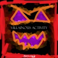 VILLAINOUS ACTIVITY (Explicit)