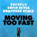 Moving Too Fast (feat. Sofia Reyes)(Rompasso Remix)