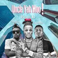 Bravo G、Mrreal、Idowest - Uncle Yah Woo!