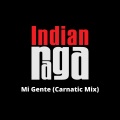 Akash Gururaja、Mahesh Raghvan、Vinod Krishnan、Indianraga - Mi Gente - Darbari Kanada - Adi Talam (Carnatic Mix)