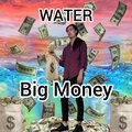Water - Big Money (Explicit)