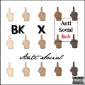 Anti Social (feat. BK)(Explicit)