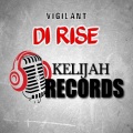 Vigilant、Kelijah Records - Di Rise (feat. Kelijah Records)