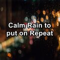 Calm Rain to put on Repeat