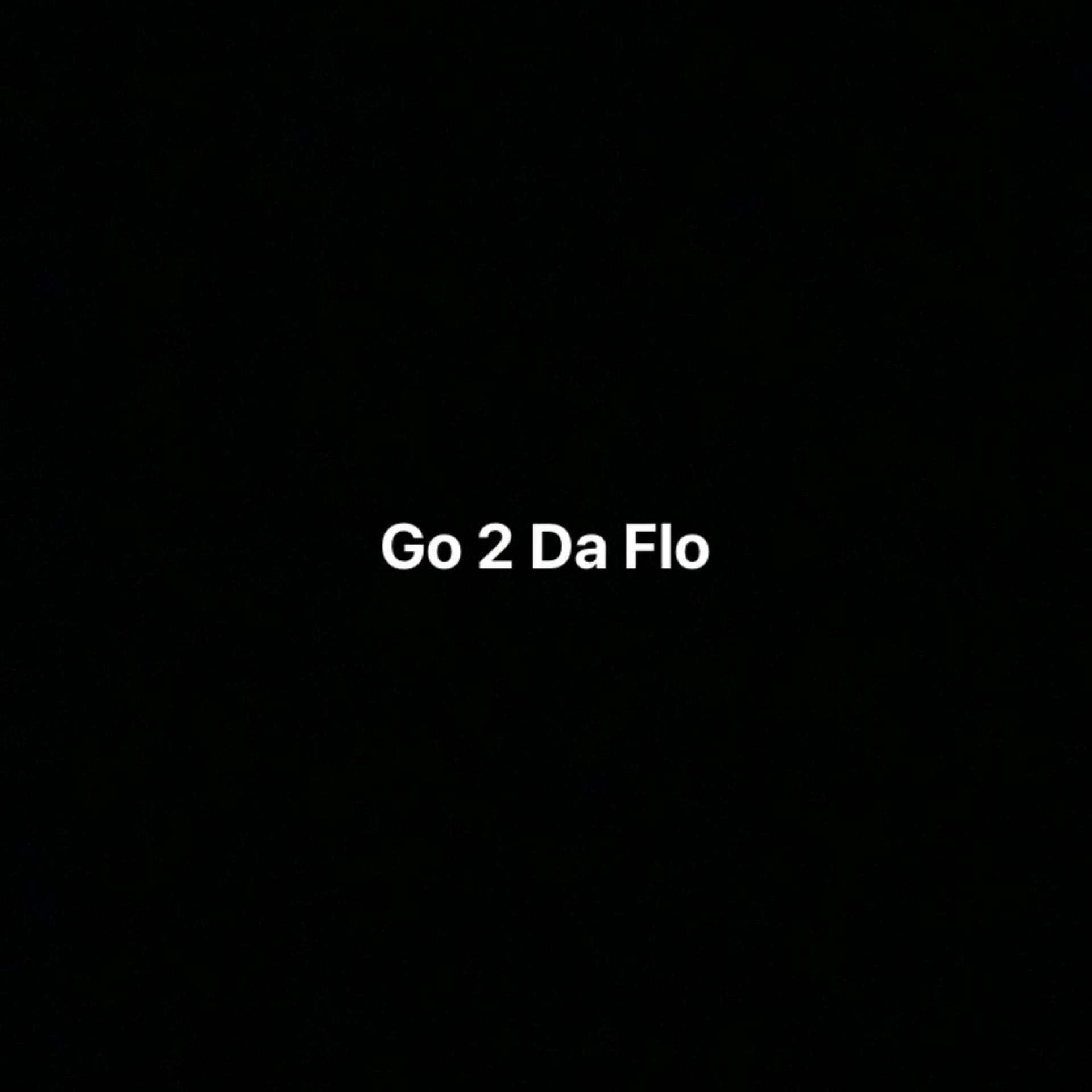 Go 2 Da Flo (Explicit)