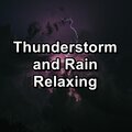 Thunderstorm and Rain Relaxing