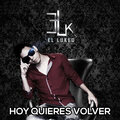 El Lukeo - Hoy Quieres Volver
