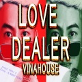 Tray C、Tuan A Minh - LOVE DEALER VINAHOUSE (TrayCRemix)