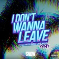 I Don't Wanna Leave (feat. Tdot illdude & Charlie Heat)(Remix|Explicit)