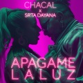 Chacal、El Chacal、Srta. Dayana - Apagame La Luz