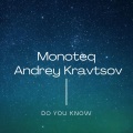 Andrey Kravtsov、NekliFF、Monoteq - Do You Know (NekliFF Remix)