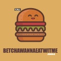 Betchawannaeatwitme Jingle