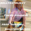 Timmy Digiorno - ROLLTHATBLIZZY (Explicit)