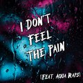 the captain、Aqua Raps - I Don't Feel The Pain (feat. Aqua Raps)