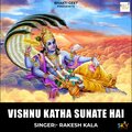 Rakesh Kala - Vishnu Katha Sunate Hai