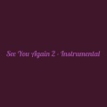 See You Again 2 (Instrumental)