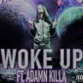 Woke Up (feat. Adamn Killa)(Explicit)