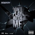 Don't Play with Me (Explicit)