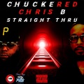 chris b、CHUCKERED - Straight Thru (feat. Chris B) (Explicit)
