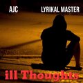 AJC、Lyrikal Master - ill Thoughts