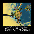 Kafka、Swiss Tha Duke - Down at the Beach