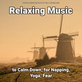 Relaxing Music to Calm Down, for Napping, Yoga, Fear