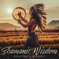 Shamanic Wisdom: Spiritual Journey, Folklore Vibes, Deep Trance