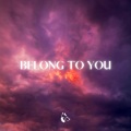 Belong To You (Explicit)