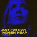 Just For Now (feat. Imogen Heap)