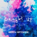 Maya B.、Jonn、Starfish - Caught Up (feat. Maya B.)(DJ Starfish remix|Explicit)