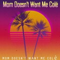 JMRodriguez - Mom Doesn't Want Me Colé
