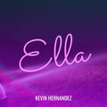 Kevin Hernandez - Ella